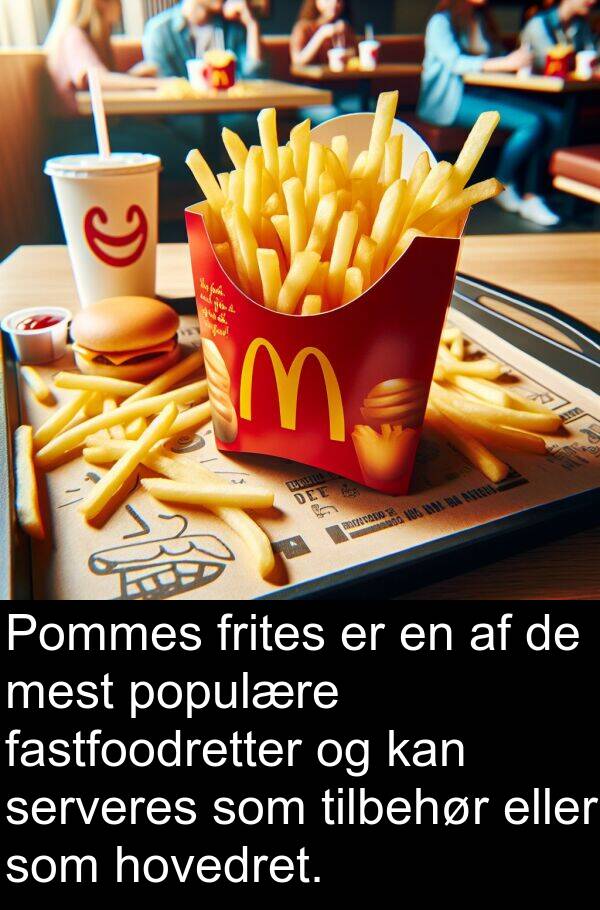 mest: Pommes frites er en af de mest populære fastfoodretter og kan serveres som tilbehør eller som hovedret.