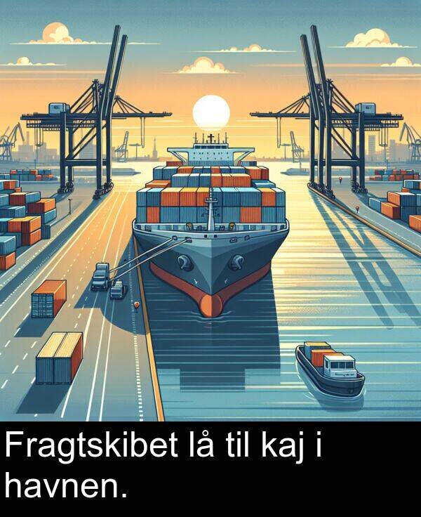 havnen: Fragtskibet lå til kaj i havnen.