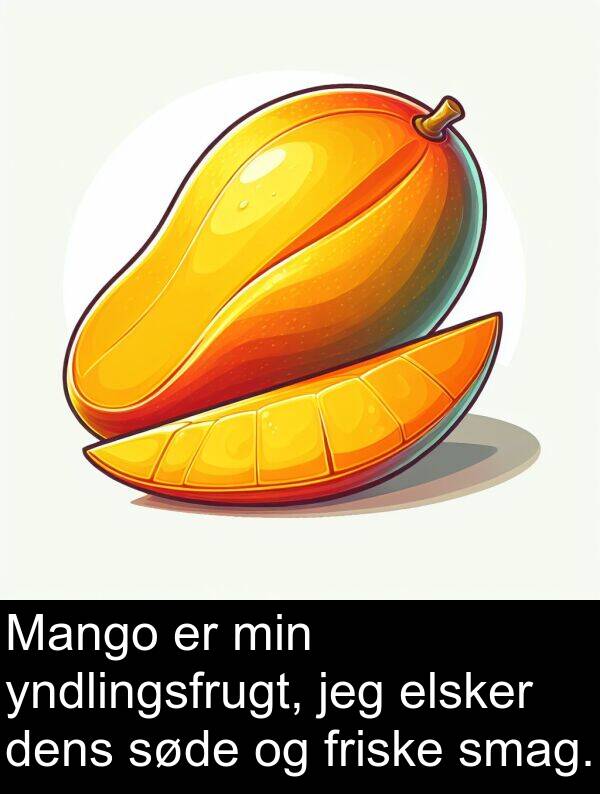 elsker: Mango er min yndlingsfrugt, jeg elsker dens søde og friske smag.