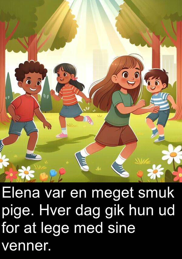 venner: Elena var en meget smuk pige. Hver dag gik hun ud for at lege med sine venner.