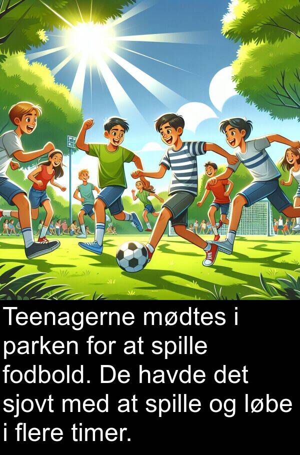 parken: Teenagerne mødtes i parken for at spille fodbold. De havde det sjovt med at spille og løbe i flere timer.