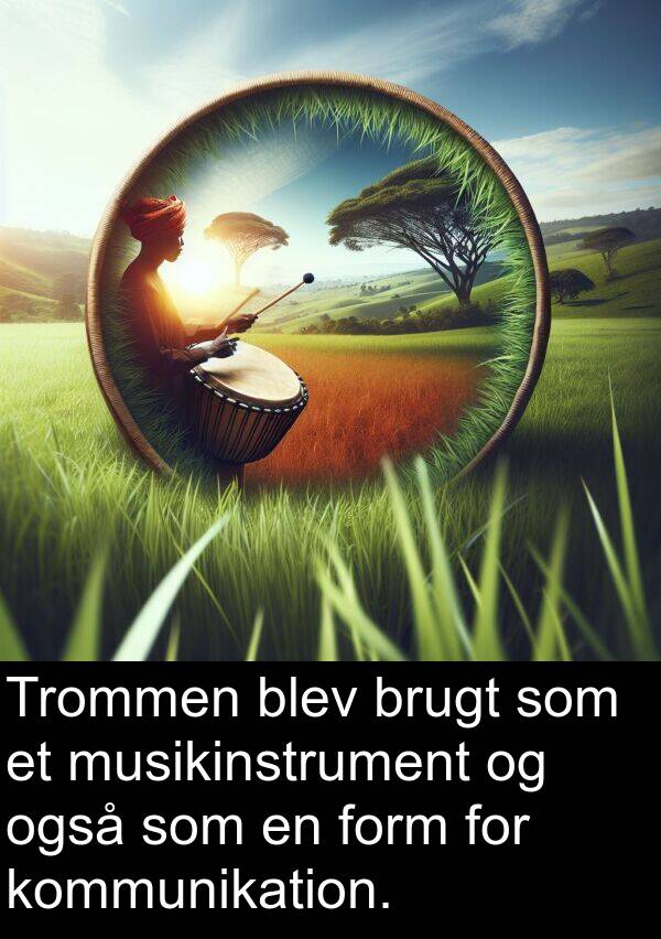 form: Trommen blev brugt som et musikinstrument og også som en form for kommunikation.