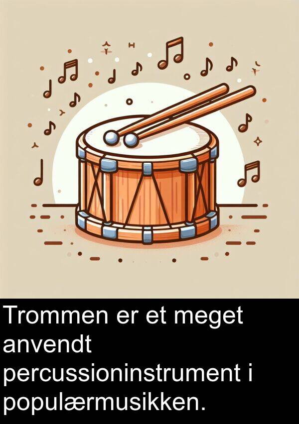 populærmusikken: Trommen er et meget anvendt percussioninstrument i populærmusikken.