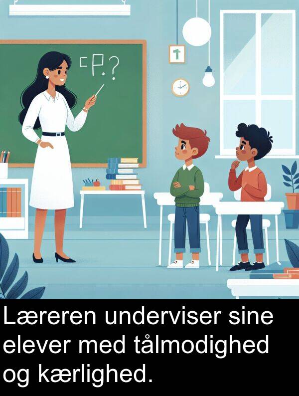 elever: Læreren underviser sine elever med tålmodighed og kærlighed.