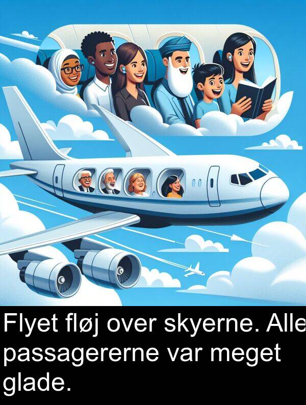 passagererne: Flyet fløj over skyerne. Alle passagererne var meget glade.