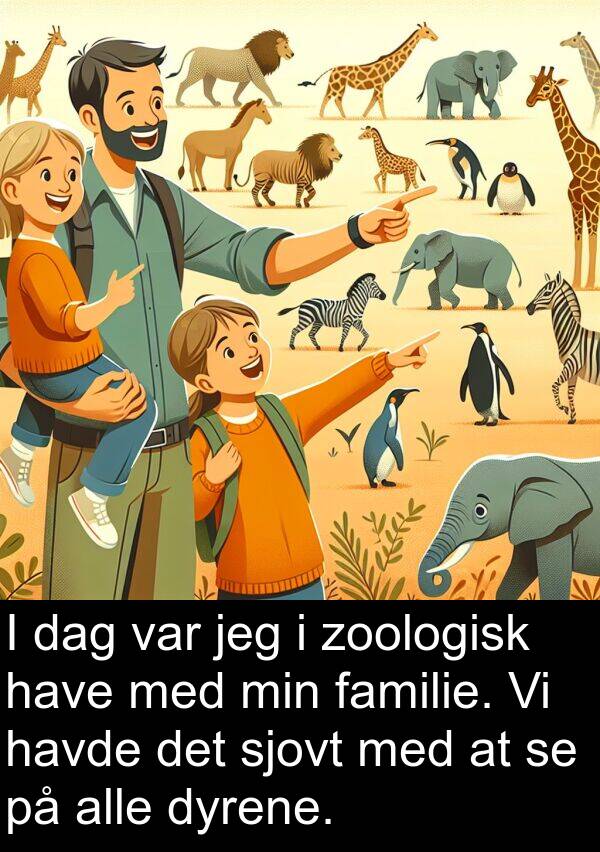 familie: I dag var jeg i zoologisk have med min familie. Vi havde det sjovt med at se på alle dyrene.