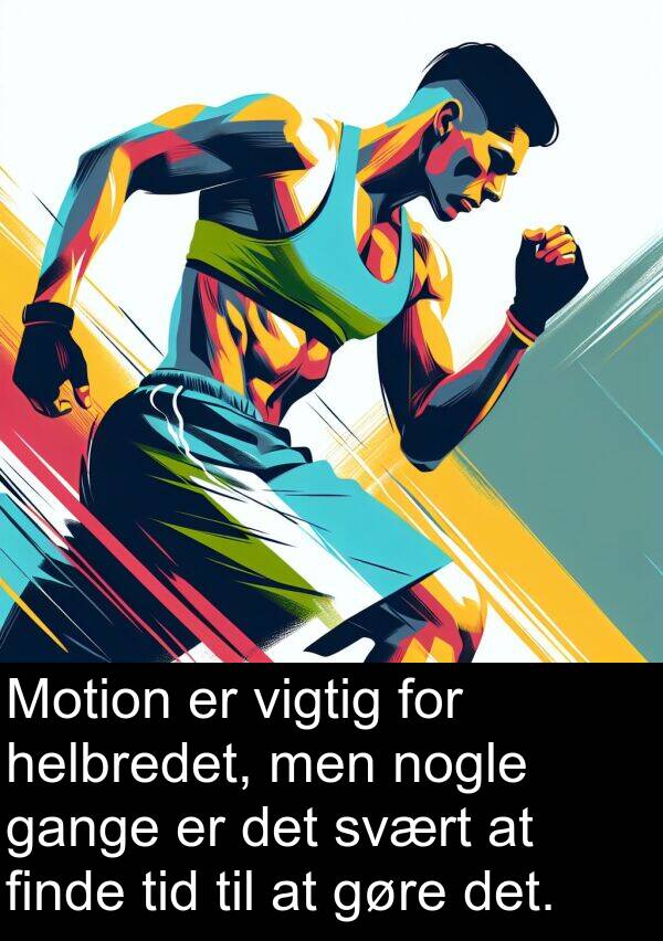 finde: Motion er vigtig for helbredet, men nogle gange er det svært at finde tid til at gøre det.