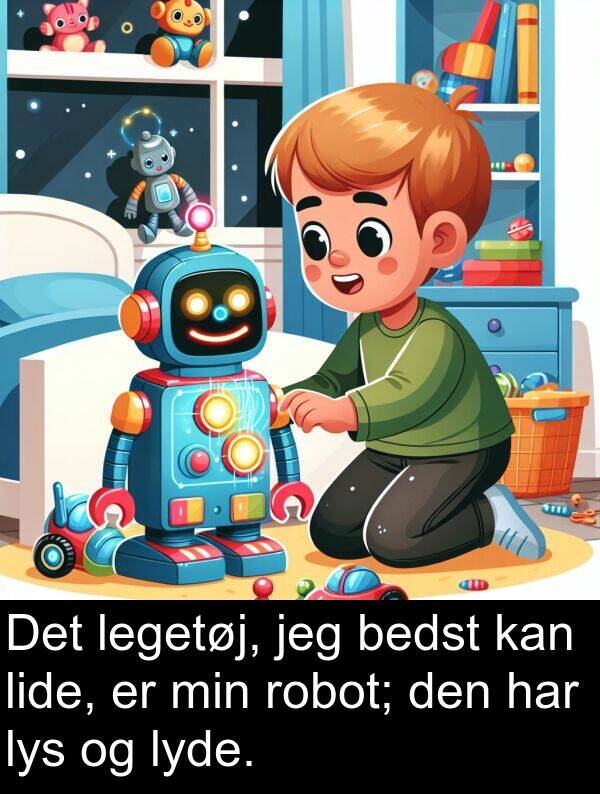 legetøj: Det legetøj, jeg bedst kan lide, er min robot; den har lys og lyde.