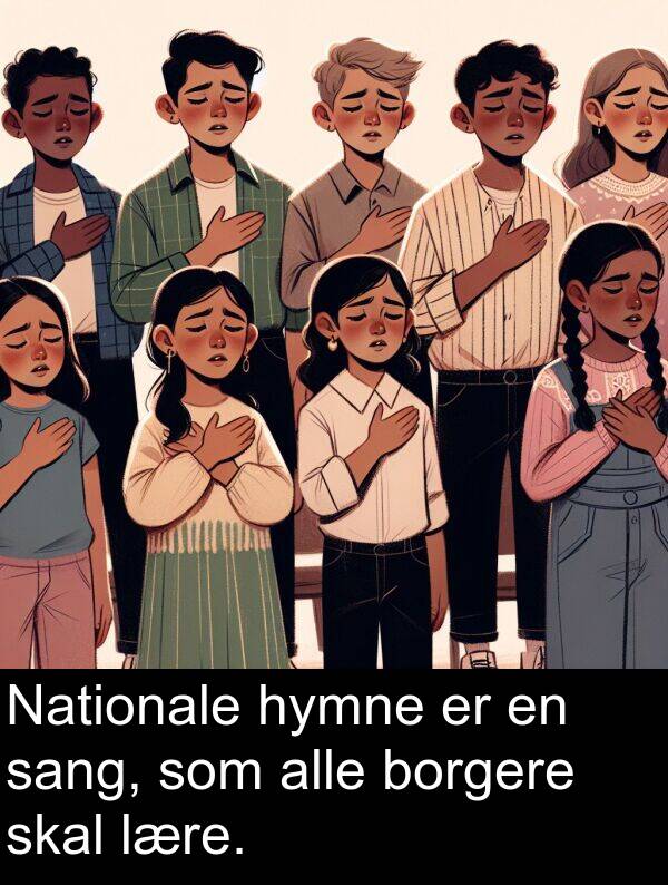 borgere: Nationale hymne er en sang, som alle borgere skal lære.