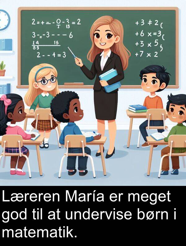 matematik: Læreren María er meget god til at undervise børn i matematik.