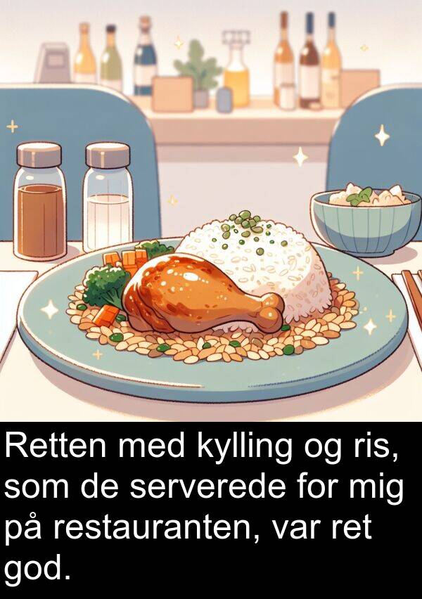 serverede: Retten med kylling og ris, som de serverede for mig på restauranten, var ret god.