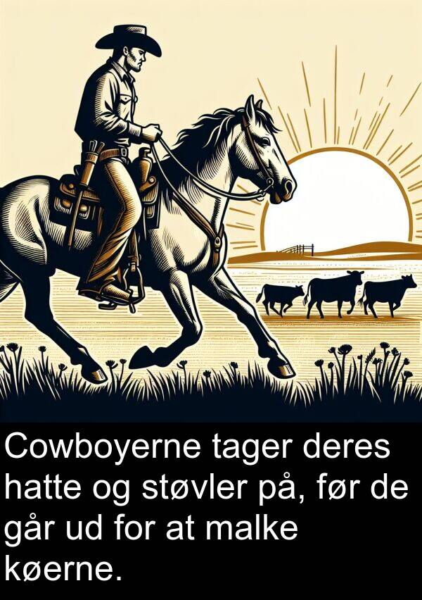 hatte: Cowboyerne tager deres hatte og støvler på, før de går ud for at malke køerne.