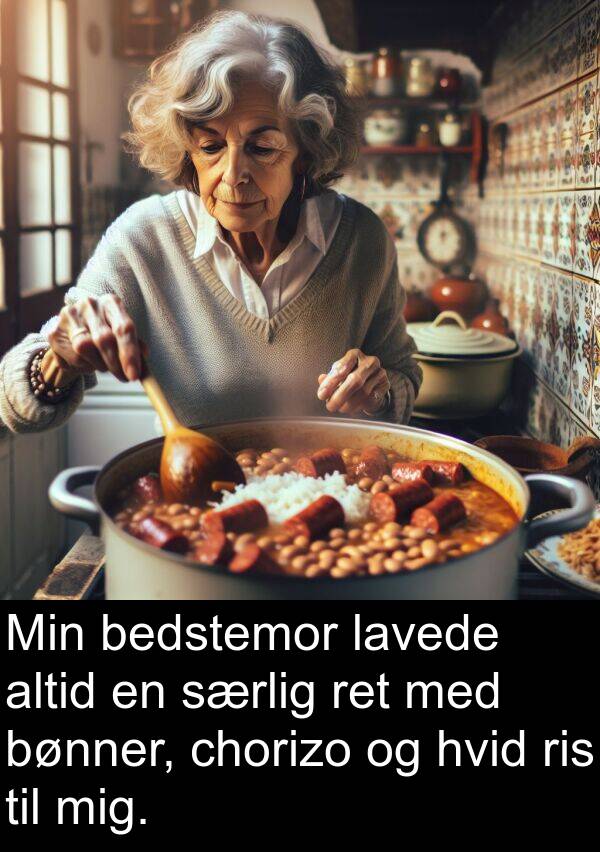 bedstemor: Min bedstemor lavede altid en særlig ret med bønner, chorizo og hvid ris til mig.