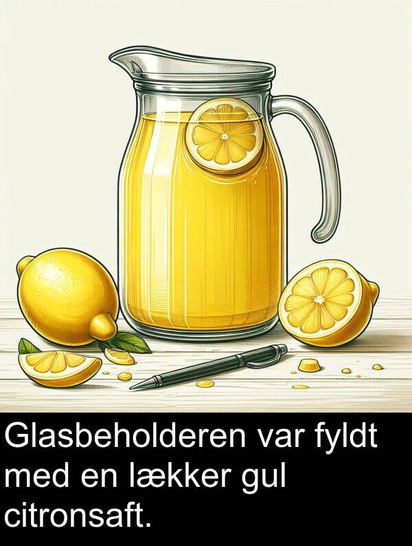 fyldt: Glasbeholderen var fyldt med en lækker gul citronsaft.