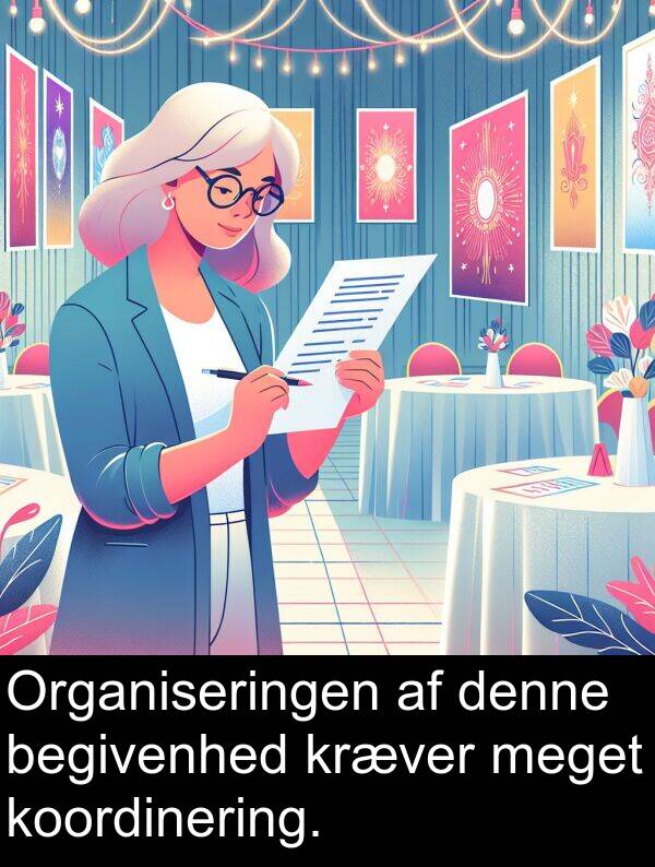 denne: Organiseringen af denne begivenhed kræver meget koordinering.