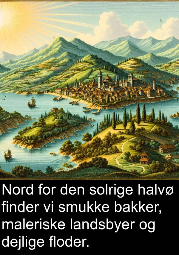 finder: Nord for den solrige halvø finder vi smukke bakker, maleriske landsbyer og dejlige floder.