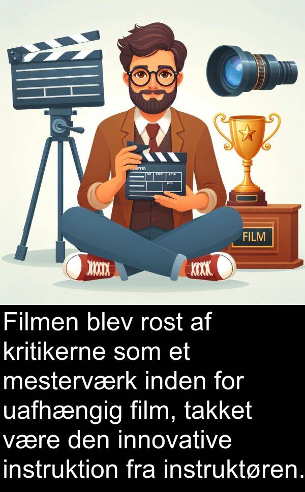 film: Filmen blev rost af kritikerne som et mesterværk inden for uafhængig film, takket være den innovative instruktion fra instruktøren.