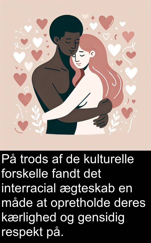 forskelle: På trods af de kulturelle forskelle fandt det interracial ægteskab en måde at opretholde deres kærlighed og gensidig respekt på.