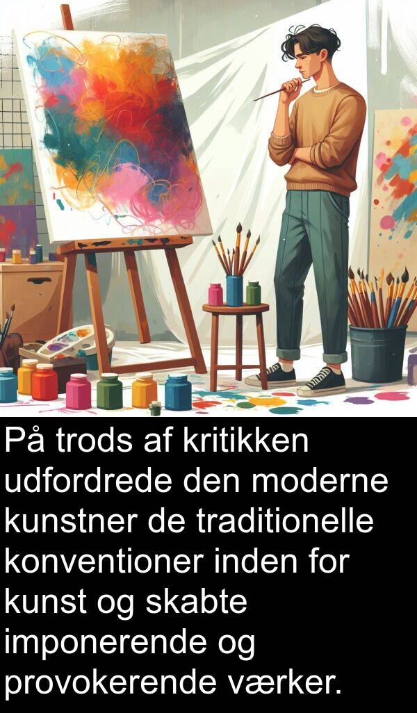 værker: På trods af kritikken udfordrede den moderne kunstner de traditionelle konventioner inden for kunst og skabte imponerende og provokerende værker.