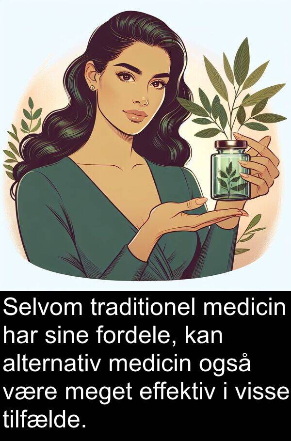 medicin: Selvom traditionel medicin har sine fordele, kan alternativ medicin også være meget effektiv i visse tilfælde.