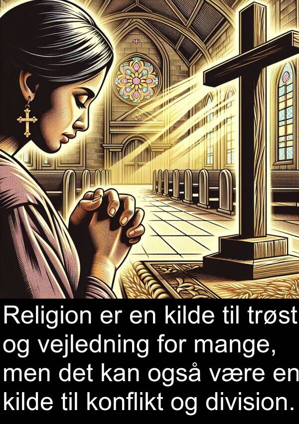 vejledning: Religion er en kilde til trøst og vejledning for mange, men det kan også være en kilde til konflikt og division.