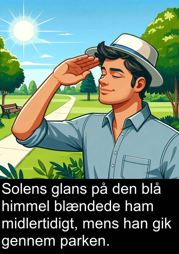 parken: Solens glans på den blå himmel blændede ham midlertidigt, mens han gik gennem parken.