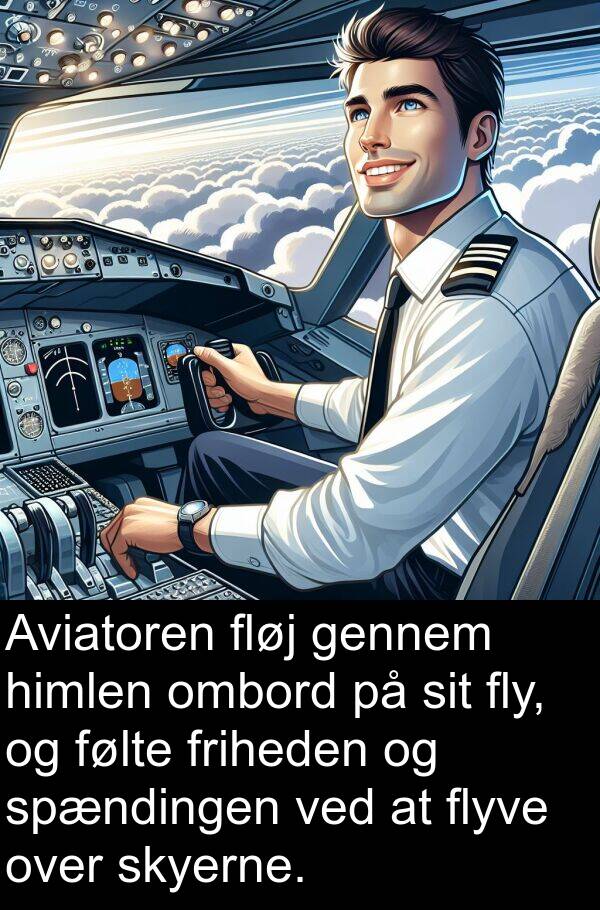 himlen: Aviatoren fløj gennem himlen ombord på sit fly, og følte friheden og spændingen ved at flyve over skyerne.