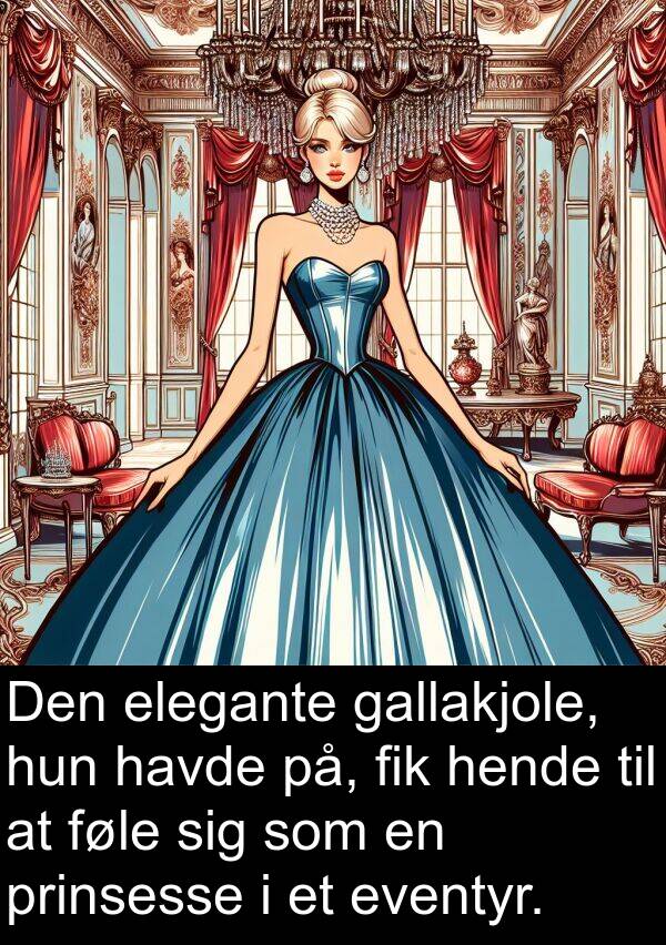 elegante: Den elegante gallakjole, hun havde på, fik hende til at føle sig som en prinsesse i et eventyr.