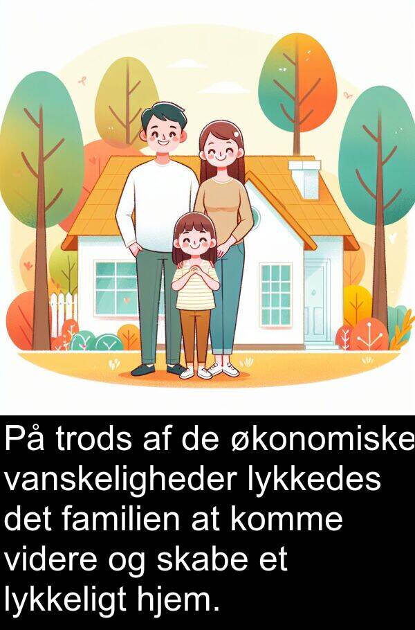 hjem: På trods af de økonomiske vanskeligheder lykkedes det familien at komme videre og skabe et lykkeligt hjem.