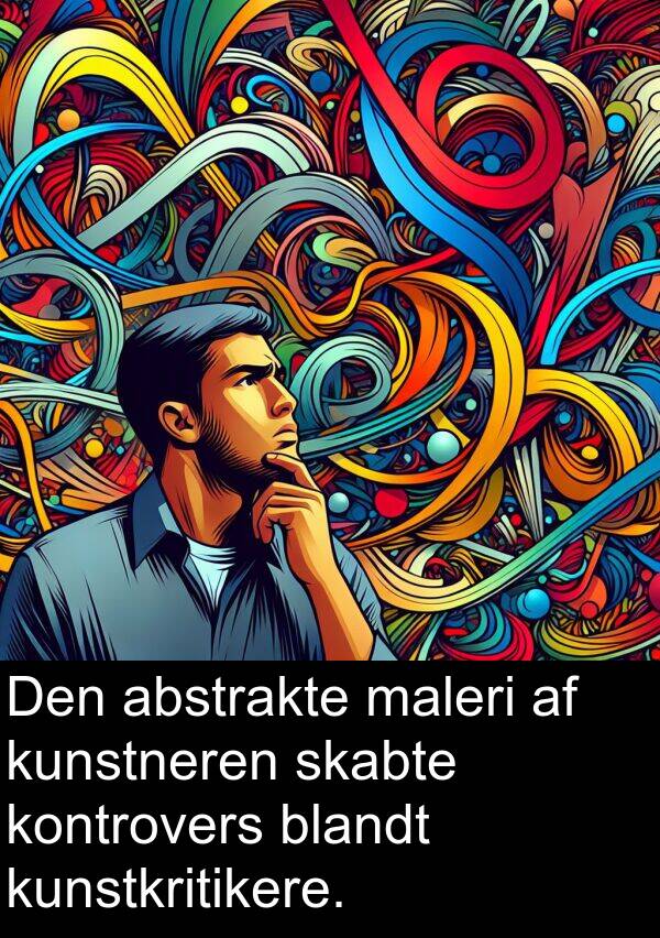 maleri: Den abstrakte maleri af kunstneren skabte kontrovers blandt kunstkritikere.