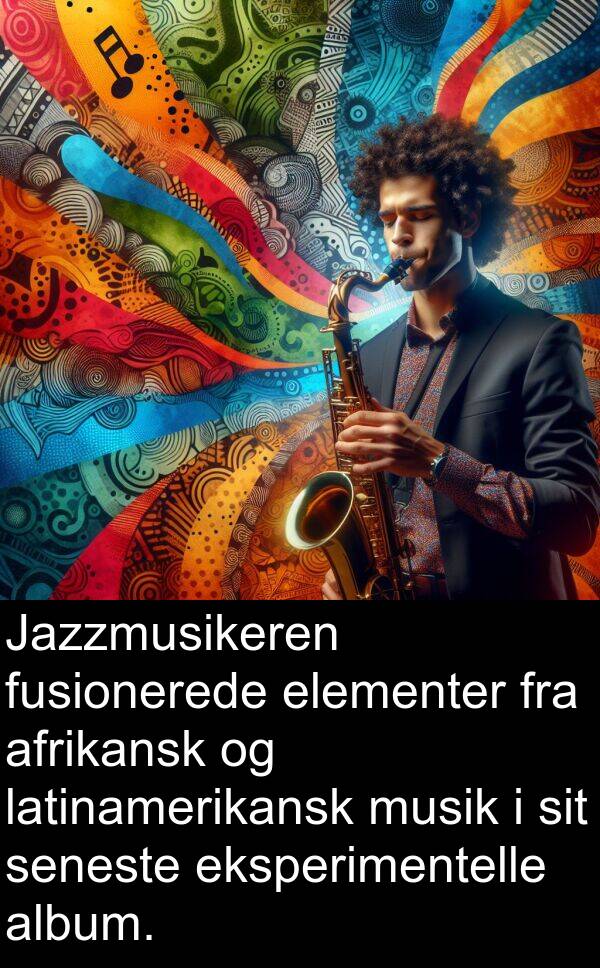 elementer: Jazzmusikeren fusionerede elementer fra afrikansk og latinamerikansk musik i sit seneste eksperimentelle album.