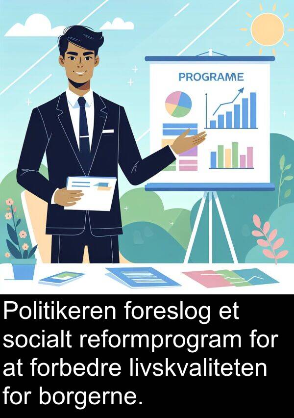 foreslog: Politikeren foreslog et socialt reformprogram for at forbedre livskvaliteten for borgerne.