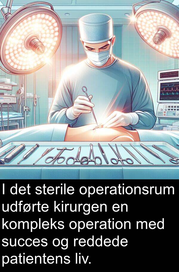 patientens: I det sterile operationsrum udførte kirurgen en kompleks operation med succes og reddede patientens liv.