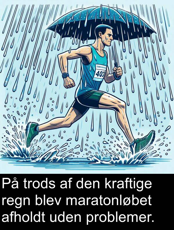 regn: På trods af den kraftige regn blev maratonløbet afholdt uden problemer.