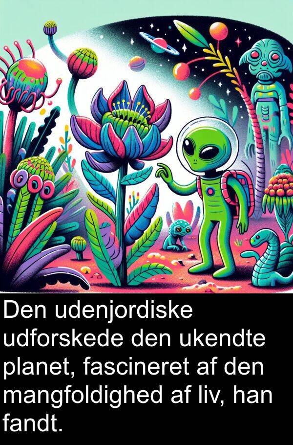 mangfoldighed: Den udenjordiske udforskede den ukendte planet, fascineret af den mangfoldighed af liv, han fandt.