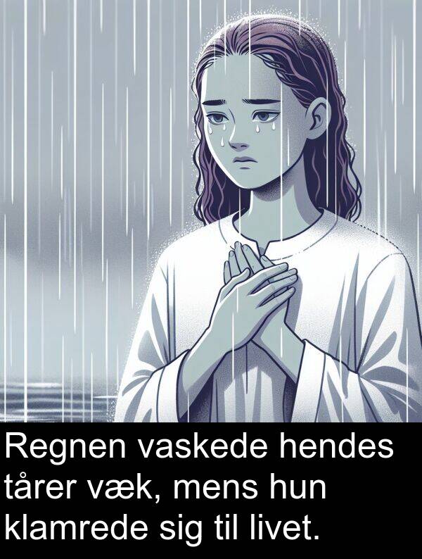 væk: Regnen vaskede hendes tårer væk, mens hun klamrede sig til livet.