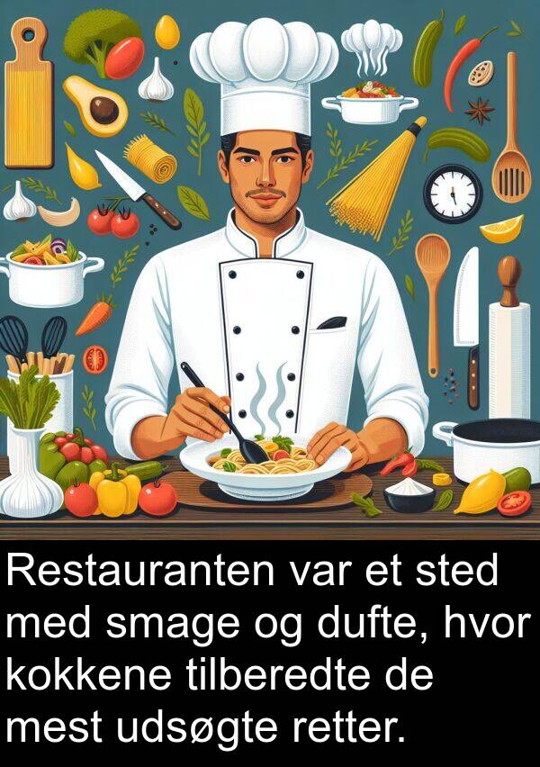 mest: Restauranten var et sted med smage og dufte, hvor kokkene tilberedte de mest udsøgte retter.