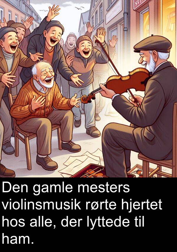 mesters: Den gamle mesters violinsmusik rørte hjertet hos alle, der lyttede til ham.