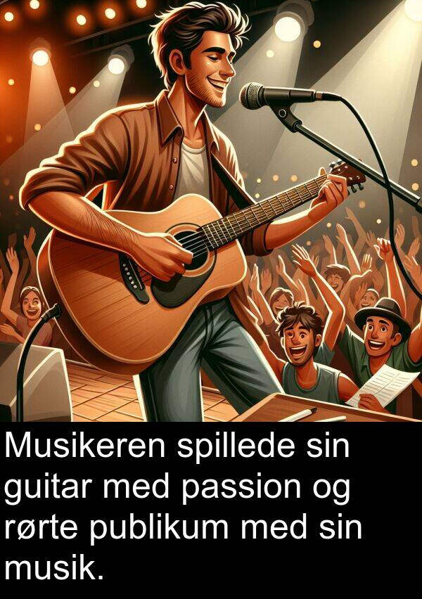 musik: Musikeren spillede sin guitar med passion og rørte publikum med sin musik.