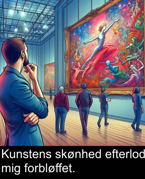 efterlod: Kunstens skønhed efterlod mig forbløffet.