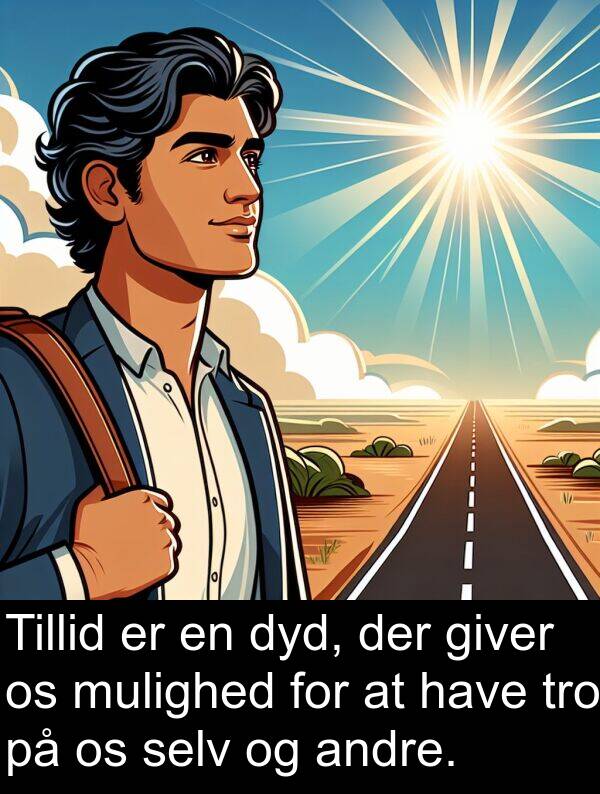 giver: Tillid er en dyd, der giver os mulighed for at have tro på os selv og andre.