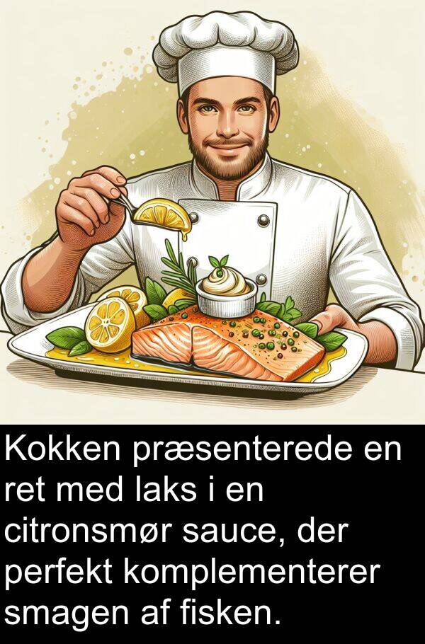 fisken: Kokken præsenterede en ret med laks i en citronsmør sauce, der perfekt komplementerer smagen af fisken.