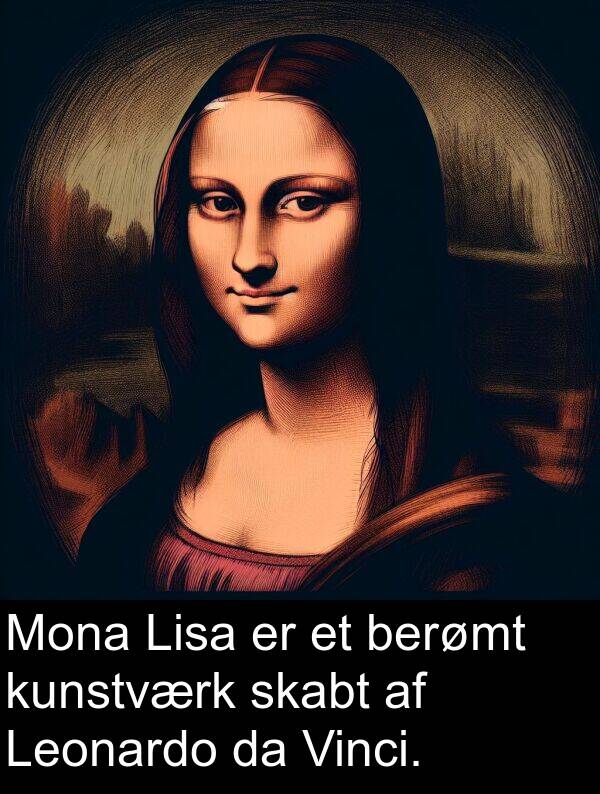 skabt: Mona Lisa er et berømt kunstværk skabt af Leonardo da Vinci.