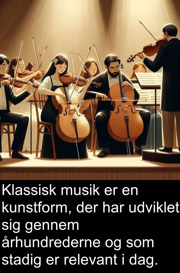 musik: Klassisk musik er en kunstform, der har udviklet sig gennem århundrederne og som stadig er relevant i dag.