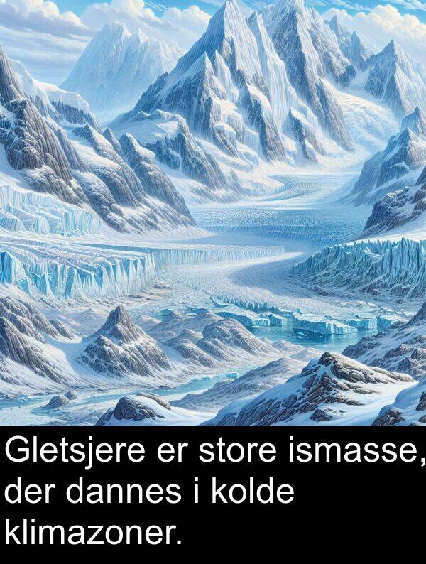 store: Gletsjere er store ismasse, der dannes i kolde klimazoner.