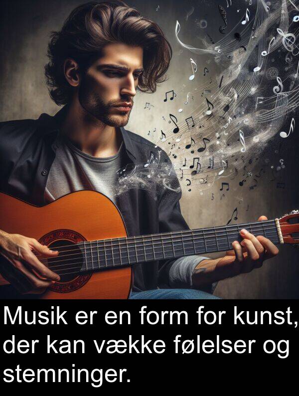 vække: Musik er en form for kunst, der kan vække følelser og stemninger.