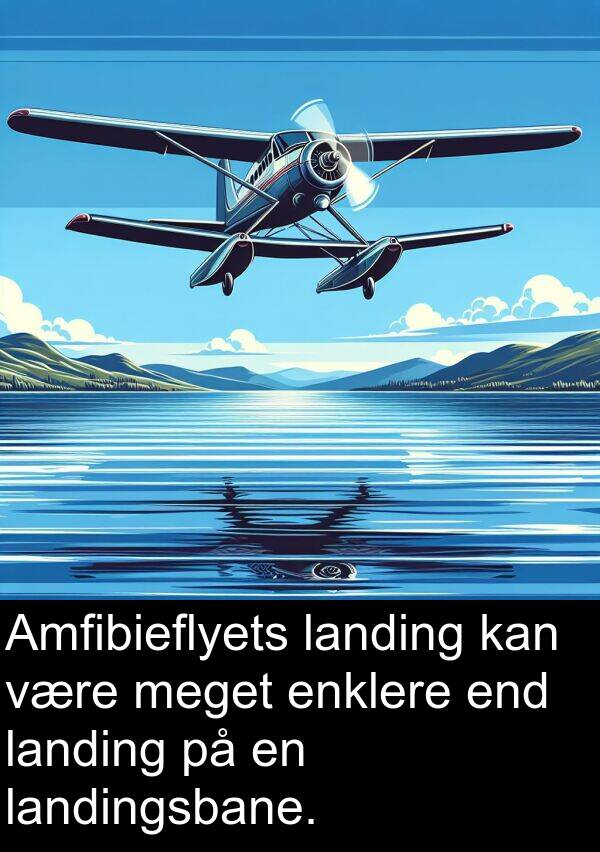 landingsbane: Amfibieflyets landing kan være meget enklere end landing på en landingsbane.