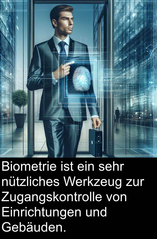 Einrichtungen: Biometrie ist ein sehr nützliches Werkzeug zur Zugangskontrolle von Einrichtungen und Gebäuden.