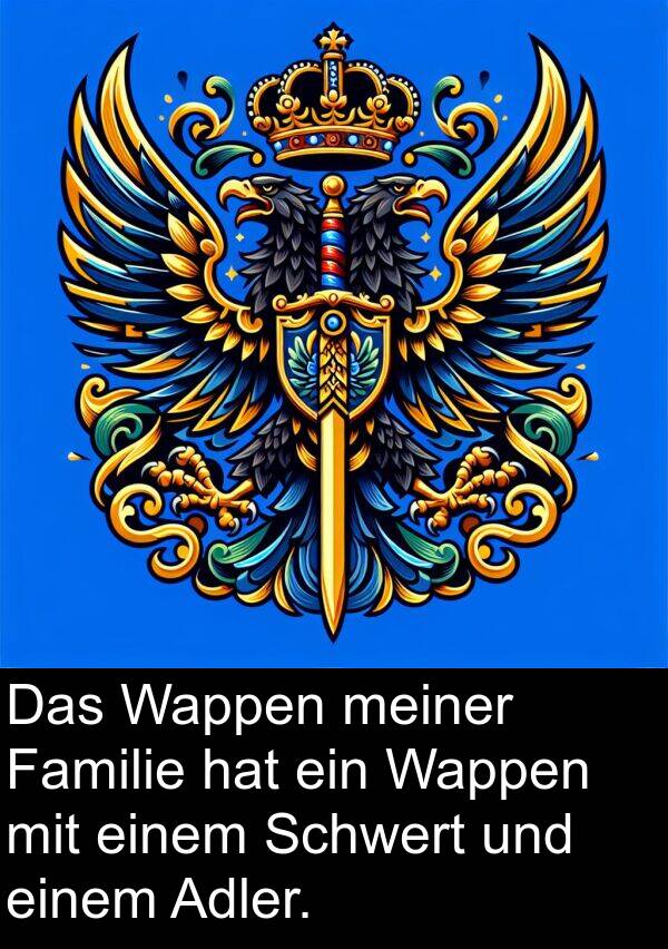 Adler: Das Wappen meiner Familie hat ein Wappen mit einem Schwert und einem Adler.