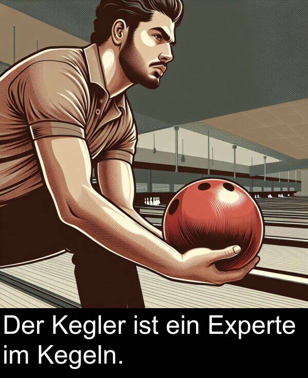 ein: Der Kegler ist ein Experte im Kegeln.